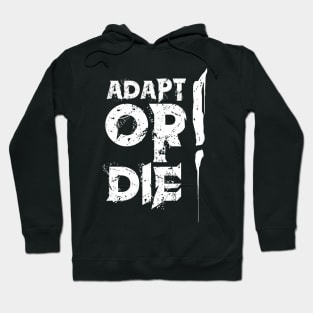 ADAPT OR DIE! Hoodie